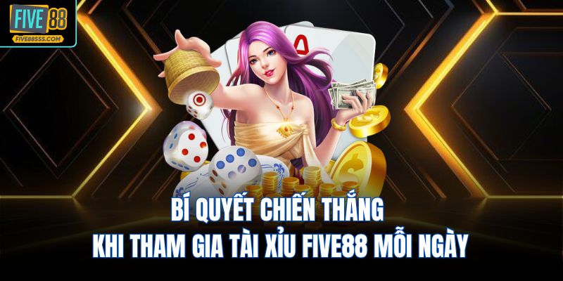 Bí quyết chiến thắng khi tham gia tài xỉu FIVE88 mỗi ngày