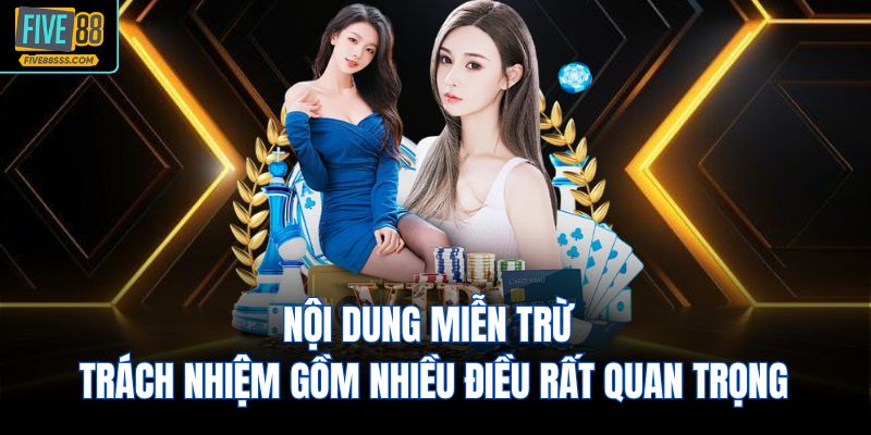 Nội dung miễn trừ trách nhiệm gồm nhiều điều rất quan trọng